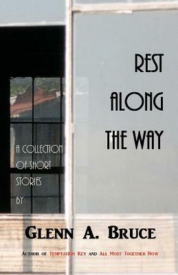 Rest Along The Way by Glenn A. Bruce