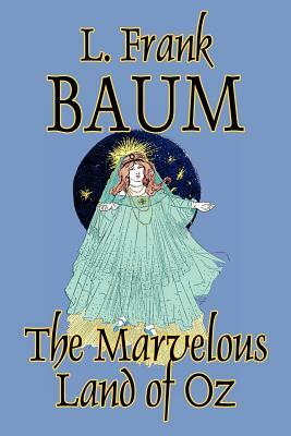 The Marvelous Land of Oz by L. Frank Baum, Fiction, Fantasy, Fairy Tales, Folk Tales, Legends & Mythology by L. Frank Baum