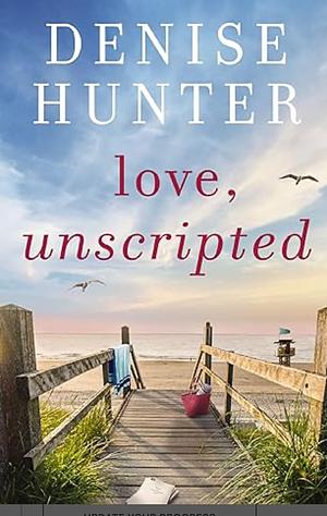 Love, Unscripted by Denise Hunter