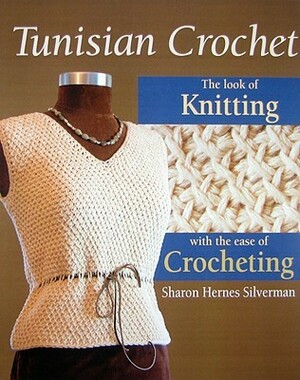 Tunisian Crochet by Sharon Hernes Silverman