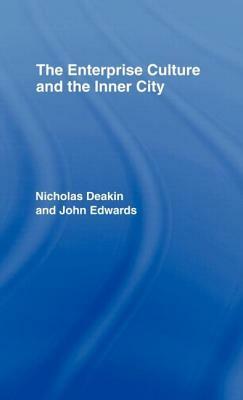The Enterprise Culture and the Inner City by Nicholas Deakin, John Edwards