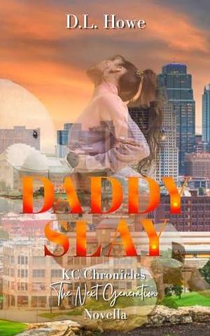 Daddy Slay by D.L. Howe, D.L. Howe