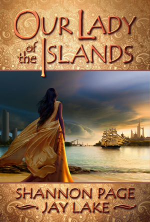 Our Lady of the Islands by Shannon Page, Jay Lake