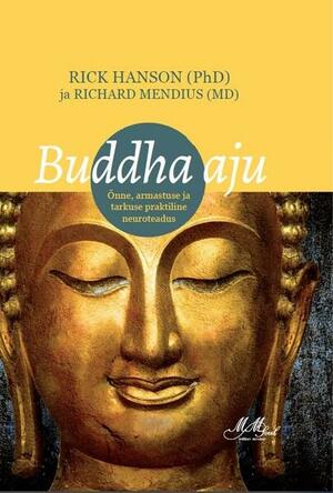 Buddha aju : Õnne, armastuse ja tarkuse praktiline neuroteadus by Terje Metsavas, Rick Hanson