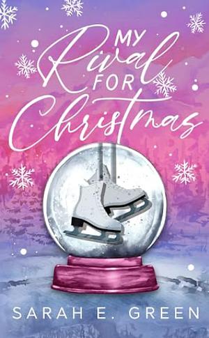 My Rival for Christmas by Sarah E. Green