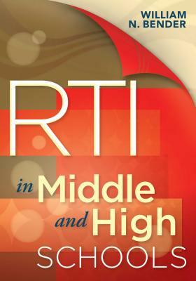 RTI in Middle and High Schools by William N. Bender