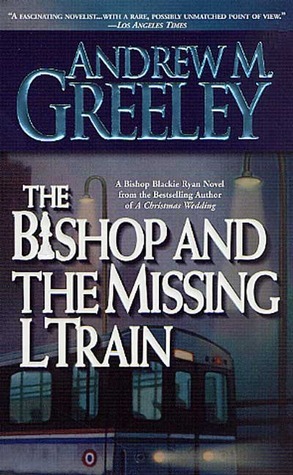 The Bishop and the Missing L Train by Andrew M. Greeley