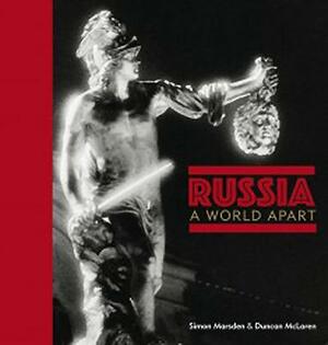 Russia: A World Apart by Duncan McLaren, Simon Marsden