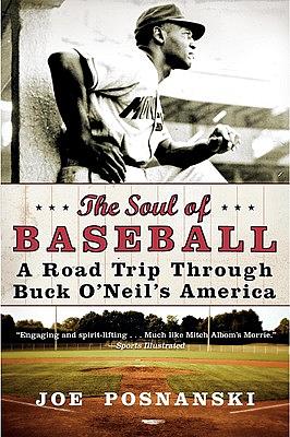 The Soul of Baseball: A Road Trip Through Buck O'Neil's America by Joe Posnanski