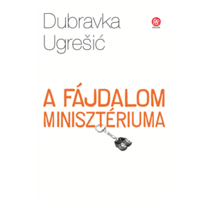 A fájdalom minisztériuma by Dubravka Ugrešić