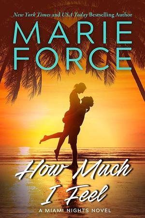 How Much I Feel by Marie Force