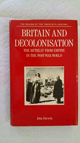 Britain and Decolonisation: The Retreat from Empire in the Post-war World by Geoffrey Warner