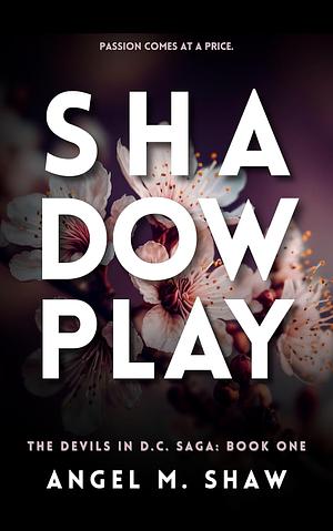 Shadowplay by Angel M. Shaw