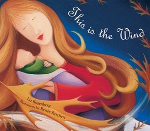 This Is the Wind by Liz Rosenberg