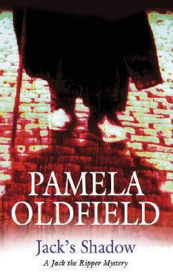 Jack's Shadow: A Jack the Ripper Mystery by Pamela Oldfield