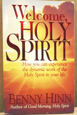 Welcome, Holy Spirit by Benny Hinn