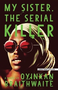 My Sister, the Serial Killer by Oyinkan Braithwaite