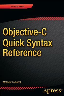 Objective-C Quick Syntax Reference by Matthew Campbell