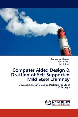 Computer Aided Design & Drafting of Self Supported Mild Steel Chimney by Zalakkumar Chhaya, Urmil Dave, Rupal Shah