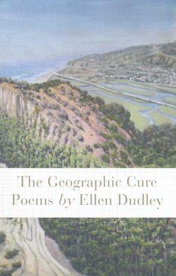 The Geographic Cure: Poems by Ellen Dudley