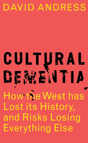 Cultural Dementia by David Andress