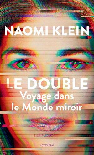 Le Double : voyage dans le monde miroir  by Naomi Klein