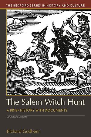The Salem Witch Hunt: A Brief History with Documents by Richard Godbeer