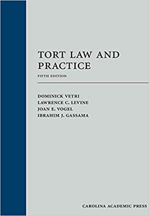 Tort Law and Practice by Lawrence C. Levine, Ibrahim J. Gassama, Dominick Vetri, Carol M. Suzuki, Joan E. Vogel