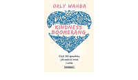 Kindness Boomerang, czyli 365 sposobów, jak zmienić świat i siebie by Orly Wahba, Agata Trzecińska-Hildebrandt
