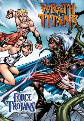 Wrath of the Titans: Force of the Trojans: Trade Paperback by Chad Jones