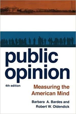 Public Opinion: Measuring the American Mind by Robert W. Oldendick, Barbara A. Bardes