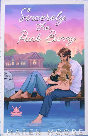 Sincerely, The Puck Bunny by Maren Moore