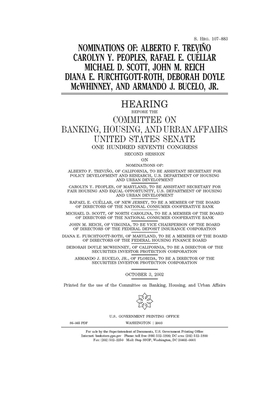 Nominations of Alberto F. Trevino, Carolyn Y. Peoples, Rafael E. Cuellar, Michael D. Scott, John M. Reich, Diana E. Furchtgott-Roth, Deborah Doyle McW by Committee on Banking Housing (senate), United States Congress, United States Senate