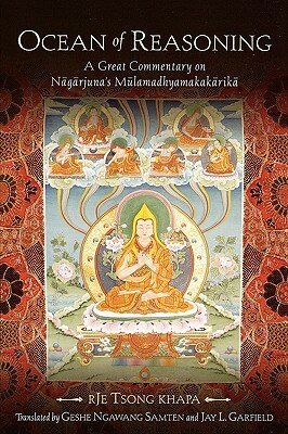 Ocean of Reasoning: A Great Commentary on N=ag=arjuna's M&#363;lamadhyamakak=arik=a by Tsong Khapa