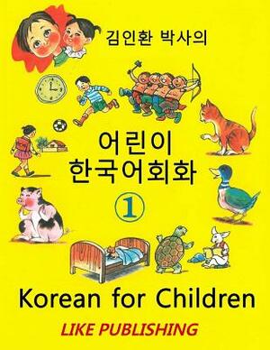 Korean for Children 1: Basic level Korean for Children Book 1 by In-Hwan Kim