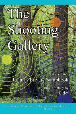The Shooting Gallery: Julian's Private Scrapbook Book 3 by Leland Hall, Eldot