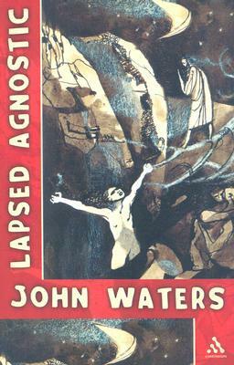 Lapsed Agnostic by John Waters