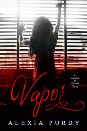 Vapor (A Warden of Ghosts Story) by Alexia Purdy