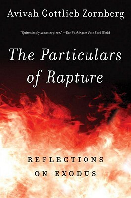 The Particulars of Rapture: Reflections on Exodos by Avivah Gottlieb Zornberg