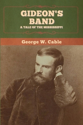 Gideon's Band: A Tale of the Mississippi by George W. Cable
