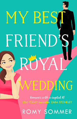 My Best Friend's Royal Wedding by Romy Sommer