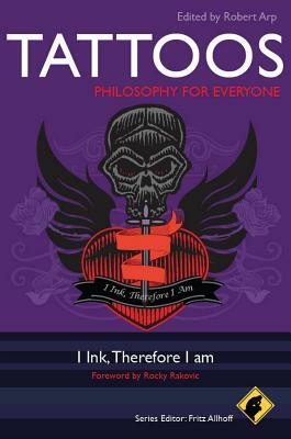 Tattoos - Philosophy for Everyone: I Ink, Therefore I Am by 