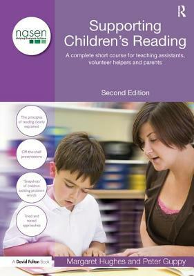 Supporting Children's Reading: A Complete Short Course for Teaching Assistants, Volunteer Helpers and Parents by Margaret Hughes