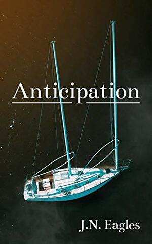 Anticipation by J.N. Eagles