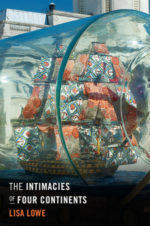 The Intimacies of Four Continents by Lisa Lowe