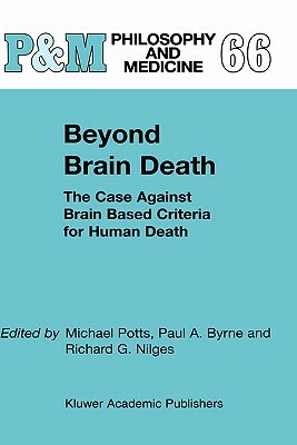 Beyond Brain Death: The Case Against Brain Based Criteria for Human Death by 