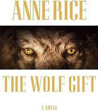 The Wolf Gift by Anne Rice