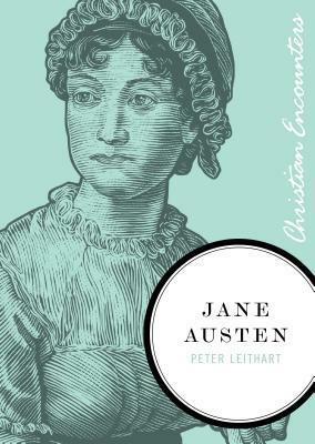 Jane Austen: A Literary Celebrity by Peter J. Leithart