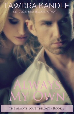 Always My Own: The Always Love Trilogy Book 2 by Tawdra Kandle