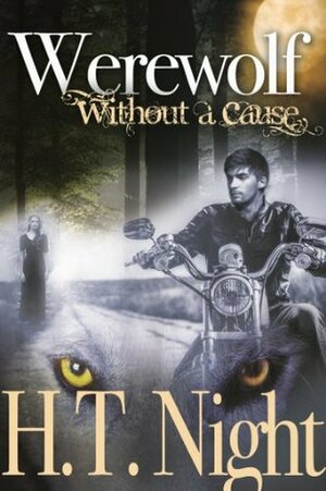 Werewolf Without a Cause by H.T. Night